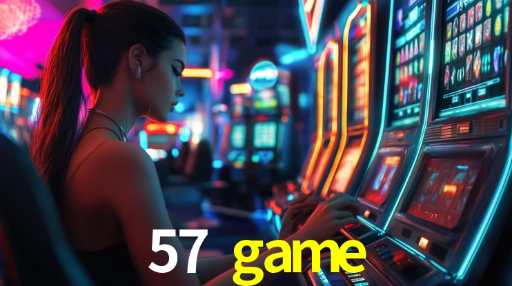 Explore as vantagens do 57 game: serviço profissional e confiabilidade